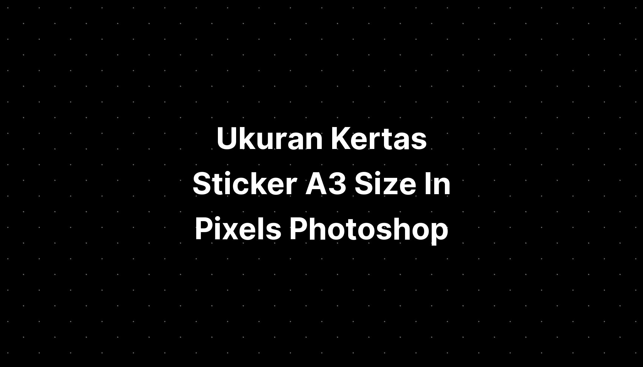 Ukuran Kertas Sticker A3 Size In Pixels Photoshop IMAGESEE